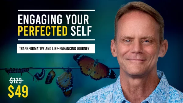 Engaging Your Perfected Self